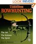 Timeless Bowhunting: The Art, the Science, & the Spirit