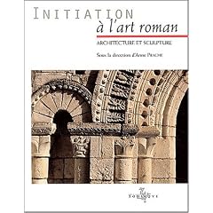 Initiation � l'art roman : Architecture et sculpture