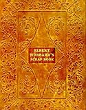 Elbert Hubbards Scrap Book: Containing the Inspired and Inspiring Selections Gathered During a Life Time of Discriminating Reading for His Own Use