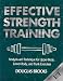 Effective Strength Training: Analysis and Technique for Upper-Body, Lower-Body, and Trunk Exercises