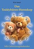 Das Teddyb�ren-Horoskop. Mit Geburtstagskalender - Kim Amani