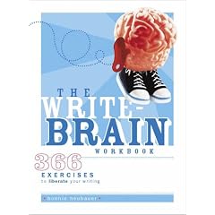 The Write Brain Workbook: 366 Exercises to Liberate Your Writing
