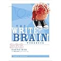 The Write Brain Workbook: 366 Exercises to Liberate Your Writing