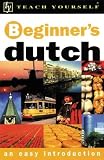 Teach Yourself Beginner's Dutch (Teach Yourself Beginner's: An Easy Introduction)