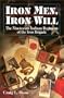 Iron Men, Iron Will: The Nineteenth Indiana Regiment of the Iron Brigade