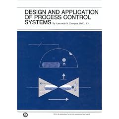 Design and Application of Process Control Systems (Independent Learning Module from the Instrument Society of America.)