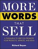 More Words That Sell: A Thesaurus to Help You Promote Your Products, Services and Ideas