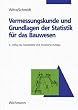 Vermessungskunde und Grundlagen der Statistik f�r das Bauwesen