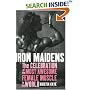Iron Maidens: The Celebration of the Most Awesome Female Muscle in the World