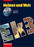 Heimat und Welt - Ausgabe f&uuml;r Haupt- und Realschulen in Hessen: Heimat und Welt 3. Erdkunde f&uuml;r Hessen