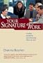 Your Signature Work: Creating Excellence and Influencing Others at Work