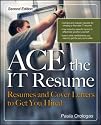 ACE the IT Resume: Resumes and Cover Letters to Get You Hired