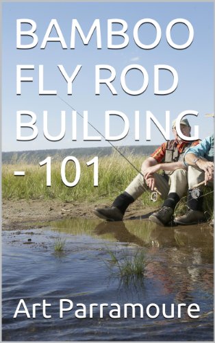 BAMBOO FLY ROD BUILDING - 101