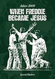 When Freddie Became Jesus