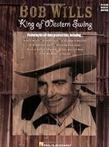 Bob Wills - King of Western Swing (Piano/Vocal/Guitar Artist Songbook) Bob Wills - King of Western Swing (Piano/Vocal/Guitar Artist Songbook)
