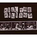 Kill the Kilians
