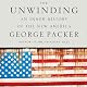 The Unwinding: An Inner History of the New America