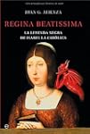Regina beatissima, la leyenda negra d...