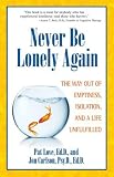 Never be lonely again : the way out of emptiness, isolation, and a life unfulfilled