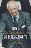 Jimmy: The Life and Times of Sir James Goldsmith