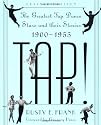 Tap!: The Greatest Tap Dance Stars and Their Stories, 1900-1955