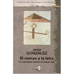 Cuerpo y la letra, el : la cosmologia poetica de Octavio Paz