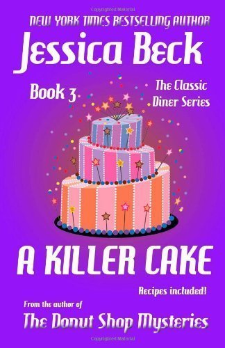 A Killer Cake (The Classic Diner Mystery Series) (Volume 3) by Beck, Jessica 1st (first) Edition (12/11/2012)