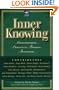 Inner Knowing: Consciousness, Creativity, Insight, and Intuition (New Consciousness Reader)