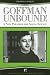 Goffman Unbound!: A New Paradigm for Social Science (Advancing the Sociological Imagination): A New Paradigm for Social Science (Advancing the Sociological Imagination)