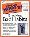 The Complete Idiot's Guide to Breaking Bad Habits (2nd Edition)