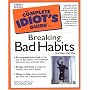 The Complete Idiot's Guide to Breaking Bad Habits (Complete Idiot's Guide)