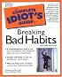 The Complete Idiot's Guide to Breaking Bad Habits (2nd Edition)