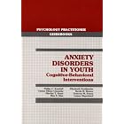 Anxiety Disorders in Youth: Cognitive-Behavioral Interventions (Psychology Practitioner... by Philip C. Kendall