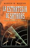 LA Estrategia De Satanas
 Como Conocerla Y Vencerla,
Warren W. Wiersbe