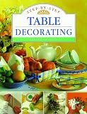 Step-By-Step Table Decorating (Step-By-Step)
