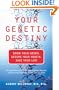 Your Genetic Destiny : Know Your Genes, Secure Your Health, Save Your Life