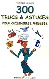300 Trucs et astuces pour cuisini�res press�es