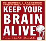 Keep Your Brain Alive: 83 Neurobic Exercises to Help Prevent Memory Loss and Increase Mental Fitness