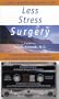 Less Stress Surgery : A Guided Imagery Relaxation Tape
