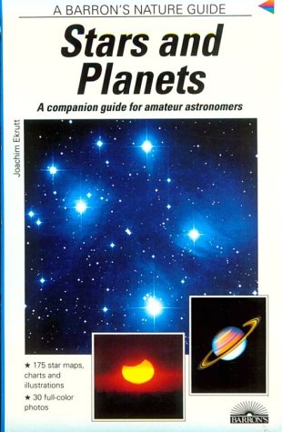 Stars and Planets: Identifying Them, Learning About Them, Experiencing Them (Barron's Nature Guide)