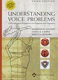 Understanding Voice Problems: A Physiological Perspective for Diagnosis and Treatment (UNDERSTANDING VOICE PROBLEMS: PHYS PERSP DIAG and TREATMENT)