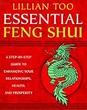Essential Feng Shui: A Step-By-Step Guide to Enhancing Your Relationships, Health, and Prosperity