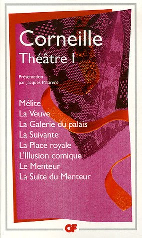 Th��tre : Tome 1, M�lite ; La Veuve ; La Galerie du palais ; La Suivante ; La Place royale ; L'Illusion comique ; Le Menteur ; La Suite du Menteur
