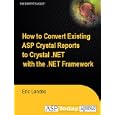 How to Convert Existing ASP Crystal Reports to Crystal .NET with the .NET Framework