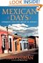 Mexican Days: Journeys into the Heart of Mexico