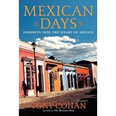 Mexican Days: Journeys into the Heart of Mexico