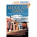 Mexican Days: Journeys into the Heart of Mexico
