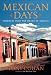 Mexican Days: Journeys into the Heart of Mexico