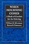 When Mourning Comes: A Book of Comfort for the Grieving