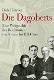 Die Dagoberts: Eine Weltgeschichte des Reichtums - von Kr�sus bis Bill Gates - Detlef G�rtler